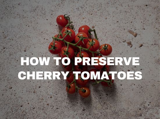 How to Preserve Cherry Tomatoe
