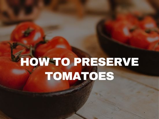 How to Preserve Tomatoe