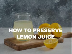 Preserve lemon juice