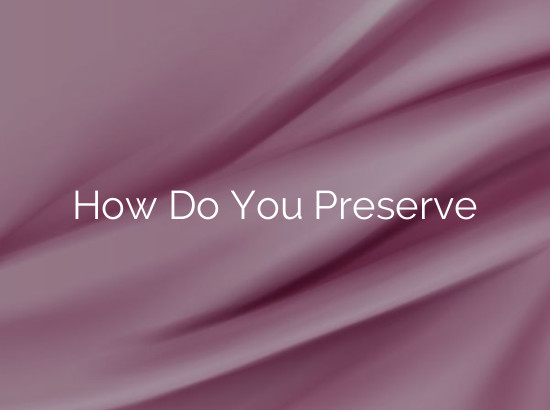 How Do You Preserve