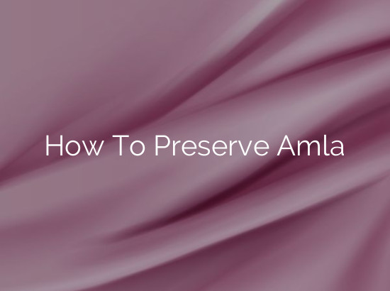 How To Preserve Amla