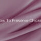 How To Preserve Chicken