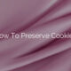 How To Preserve Cookies