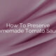 How To Preserve Homemade Tomato Sauce