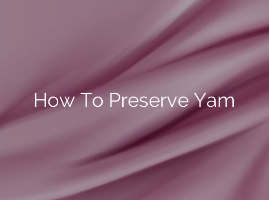 How To Preserve Yam