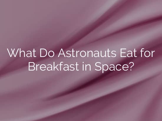 What Do Astronauts Eat for Breakfast in Space?