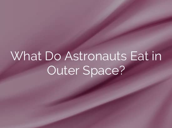 What Do Astronauts Eat in Outer Space?