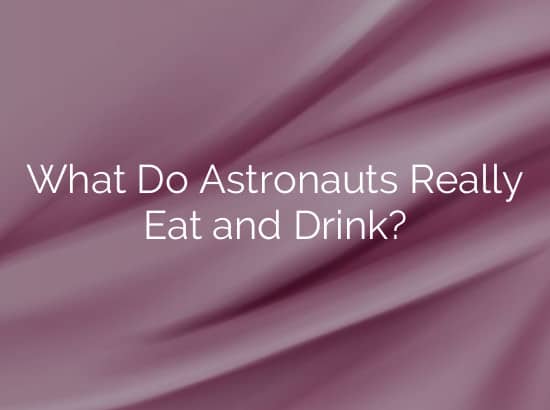 What Do Astronauts Really Eat and Drink?